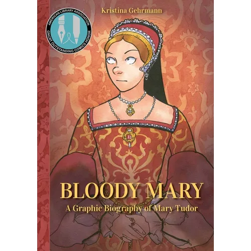 Bloody Mary: A Graphic Biography of Mary Tudor - Hardcover