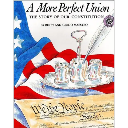 A More Perfect Union: The Story of Our Constitution - Hardcover