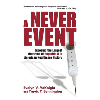 A Never Event: Exposing the Largest Outbreak of Hepatitis C in American Healthcare History - Paperback
