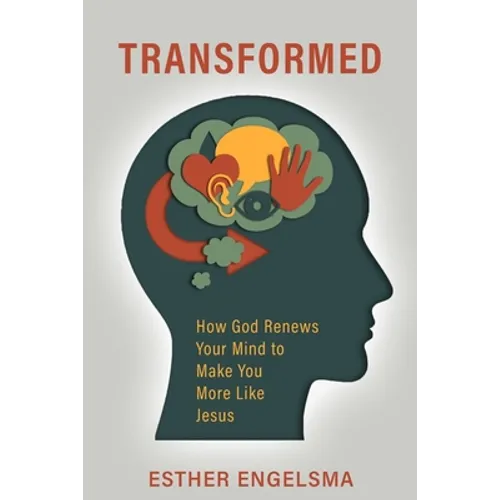 Transformed: How God Renews Your Mind to Make You More Like Jesus - Paperback