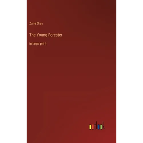 The Young Forester: in large print - Hardcover