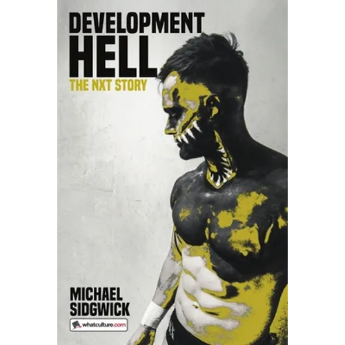 Development Hell: The NXT Story - Paperback