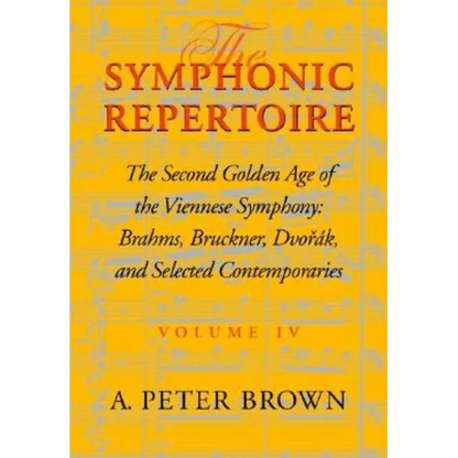 Symphonic Repertoire: The Second Golden Age of the Viennese Symphony: Brahms, Bruckner, Dvorak, Mahler, and Selected Contemporaries - Hardcover