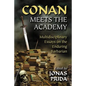 Conan Meets the Academy: Multidisciplinary Essays on the Enduring Barbarian - Paperback