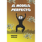 El Modelo Perfecto - Paperback