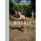 On Divorce: Portraits and Voices of Separation: A Photographic Project by Harry Borden - Hardcover