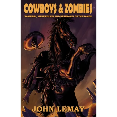 Cowboys & Zombies: Vampires, Werewolves and Revenants of the Range - Paperback