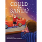 Could It Be Santa? - Hardcover