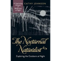 The Nocturnal Naturalist: Exploring the Outdoors at Night - Paperback