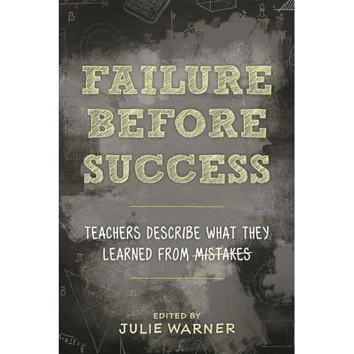 Failure Before Success: Teachers Describe What They Learned from Mistakes - Hardcover