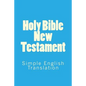 Holy Bible New Testament: Simple English Translation - Paperback