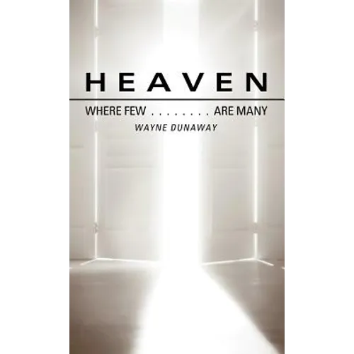 Heaven: Where Few Are Many - Hardcover
