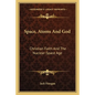 Space, Atoms and God: Christian Faith and the Nuclear-Space Age - Paperback