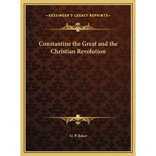 Constantine the Great and the Christian Revolution - Hardcover