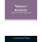 Phenomena of materialisation: a contribution to the investigation of mediumistic teleplastics - Paperback