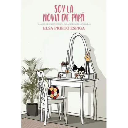 Soy la novia de papá: Manual de supervivencia para madrastras novatas - Paperback