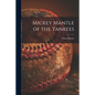 Mickey Mantle of the Yankees - Paperback