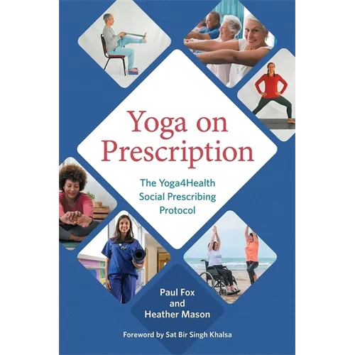 Yoga on Prescription: The Yoga4health Social Prescribing Protocol - Paperback