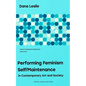 Performing Feminism Self/Maintenance: in Contemporary Art and Society - Paperback
