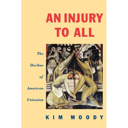 An Injury to All: The Decline of American Unionism - Paperback