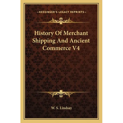 History Of Merchant Shipping And Ancient Commerce V4 - Paperback