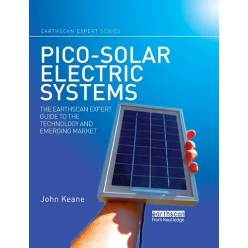 Pico-solar Electric Systems: The Earthscan Expert Guide to the Technology and Emerging Market - Paperback