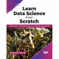 Learn Data Science from Scratch: Mastering ML and Nlp with Python in a Step-By-Step Approach - Paperback