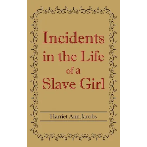 Incidents in the Life of a Slave Girl - Hardcover