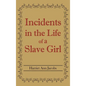 Incidents in the Life of a Slave Girl - Hardcover