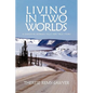 Living in Two Worlds: A Gwich'in Women Tells Her True Story - Paperback