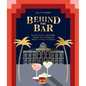 Behind the Bar: 50 Cocktail Recipes from the World's Most Iconic Hotels - Hardcover