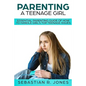 Parenting A Teenage Girl: Essential Parenting Guide Of How To Handle Girl's Top Teenage Issues - Paperback