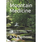 Mountain Medicine: A Simple Field Guide to Plants, Roots, Barks, and Herbs. - Paperback