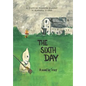 The Sixth Day: A Story of Freedom Summer in Alabama in 1965 - Hardcover