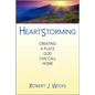 Heartstorming: Creating a Place God Can Call Home - Hardcover