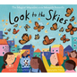 Look to the Skies: The Magical Migration of the Monarch Butterfly - Hardcover