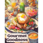 Gourmet Goodness: Delicious Cuisine for Gathering and Entertaining - Paperback