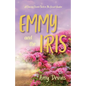 Emmy and the Iris: A Fanciful French Twist on The Secret Garden - Paperback