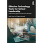 Effective Technology Tools for School Leadership: Understanding Digital and Data-Driven Strategies - Paperback