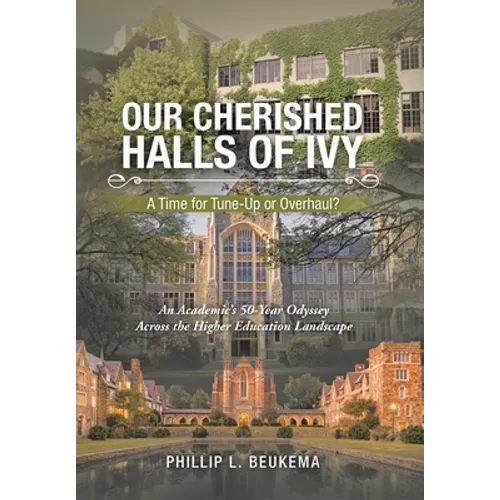 Our Cherished Halls of Ivy: A Time for Tune-Up or Overhaul? - Hardcover