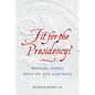Fit for the Presidency?: Winners, Losers, What-Ifs, and Also-Rans - Hardcover