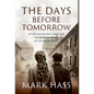 The Days Before Tomorrow: An epic tale of war, family and the enduring power of the human spirit. - Hardcover