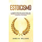 Estoicismo: La sabiduría eterna para vivir una buena vida - Desarrolla el valor, construye la confianza y encuentra la paz interio - Hardcover
