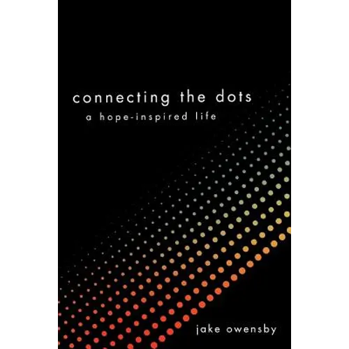 Connecting the Dots: A Hope-Inspired Life - Paperback