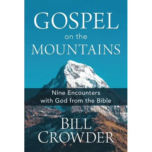 Gospel on the Mountains: Nine Encounters with God from the Bible - Paperback
