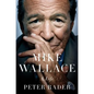 Mike Wallace: A Life - Hardcover