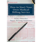 How to Start Your Own Medical Billing Service: Becoming Self Employed - Paperback