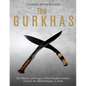 The Gurkhas: The History and Legacy of the Nepalese Soldiers Used by the British Empire in India - Paperback