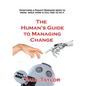 The Human's Guide to Managing Change - Paperback