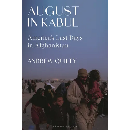 August in Kabul: America's Last Days in Afghanistan - Hardcover